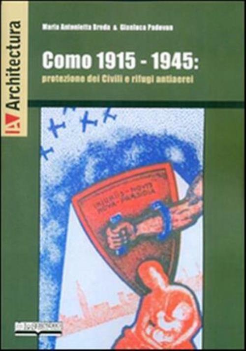 Como 1915-1945. Protezione Dei Civili E Rifugi Antiaerei