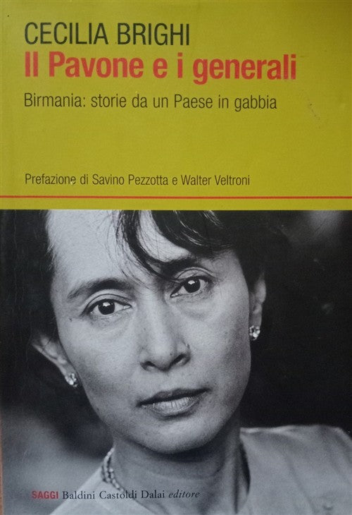 Il Pavone E I Generali. Birmania: Storie Da Un Paese In Gabbia Cecilia Brighi