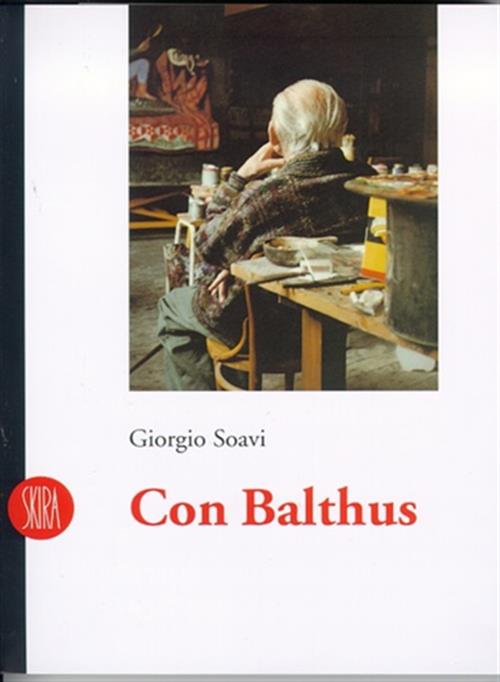 Con Balthus Giorgio Soavi Skira 2001