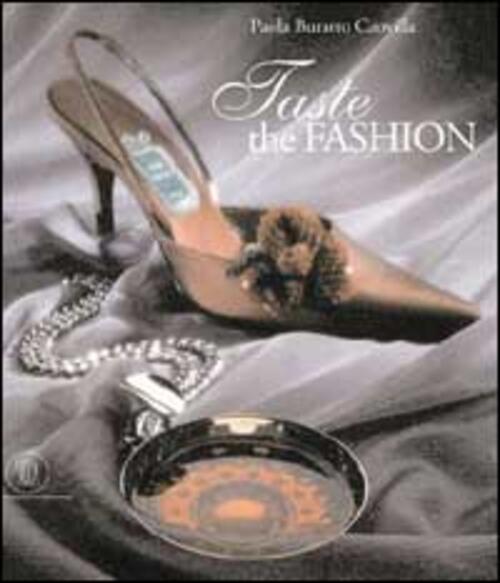 Taste The Fashion Paola Buratto Caovilla Skira 2002