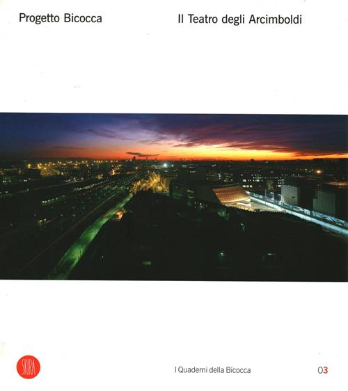Progetto Bicocca. Il Teatro Degli Arcimboldi Skira 2004