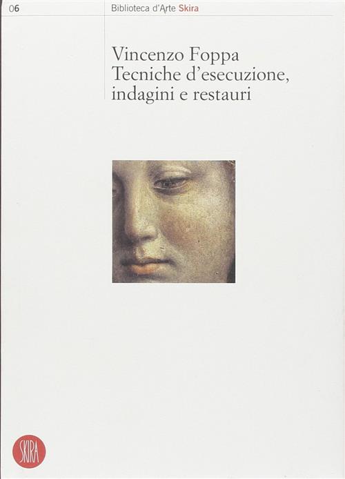 Vincenzo Foppa. Tecniche D'esecuzione, Indagini E Restauri. Atti Del Seminario