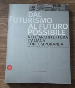 Dal Futurismo Al Futuro Possibile Nell'architettura Italiana Contemporanea