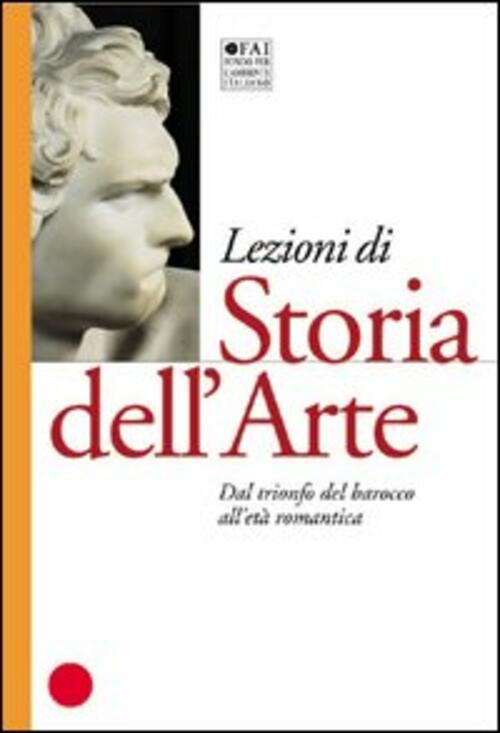 Lezioni Di Storia Dell'arte. Vol. 3: Dal Trionfo Del Barocco All'eta Romantica
