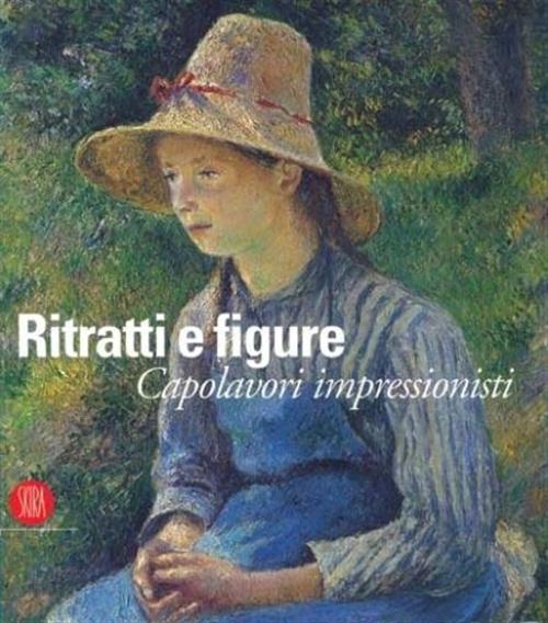 Ritratti E Figure. Capolavori Impressionisti