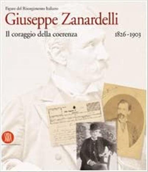Giuseppe Zanardelli 1826 1903 Il Coraggio Della Coerenza