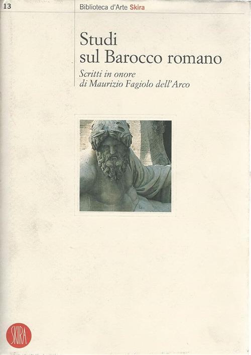 Studi Sul Barocco Romano. Scritti In Onore Di Maurizio Fagiolo Dell'arco M. G.