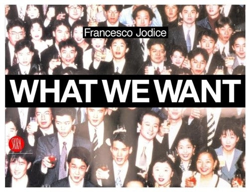 What We Want. Landscape As A Projection Of People's Desires Francesco Jodice S