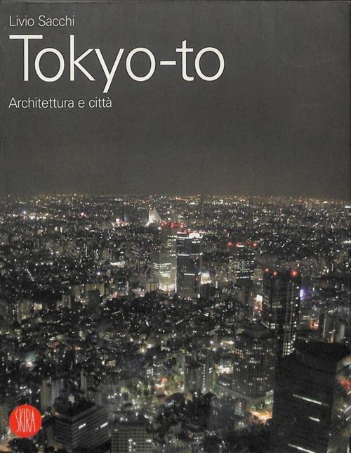 Tokyo-To. Architettura E Citta Skira 2004