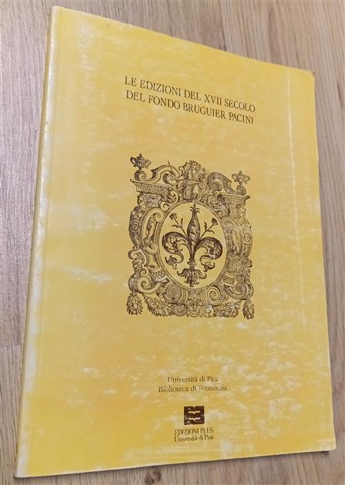 Le Edizioni Del Xvii Secolo Del Fondo Bruguier Pacini M. Macchi Plus 2003