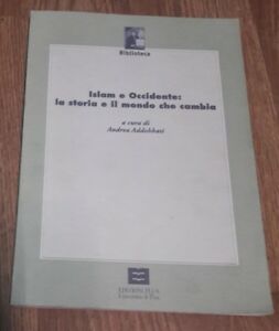 Islam E Occiddente: La Storia E Il Mondo Che Cambia Andrea Addobba