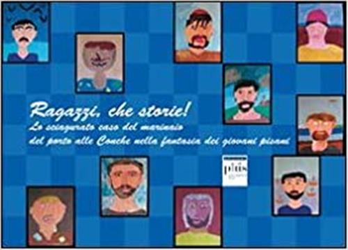 Ragazzi, Che Storie Lo Sciagurato Caso Del Marinaio Del Porto Alle Conche Nella Fantasia Dei Giovani