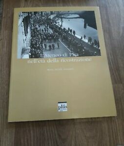 L'ateneo Di Pisa Nell'età Della Ricostruzione. Storia, Ricordi, Immagini