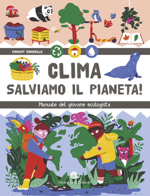 Clima. Salviamo Il Pianeta! Manuale Del Giovane Ecologista