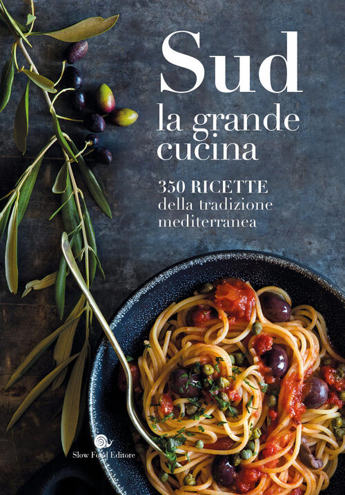 Sud. La Grande Cucina. 350 Ricette Della Tradizione Mediterranea Federica Vizi