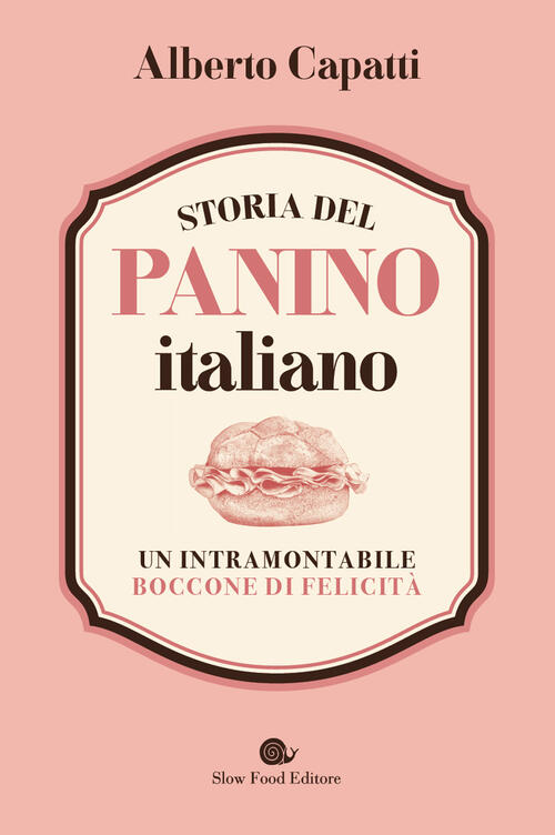 Storia Del Panino Italiano. Un Intramontabile Boccone Di Felicita