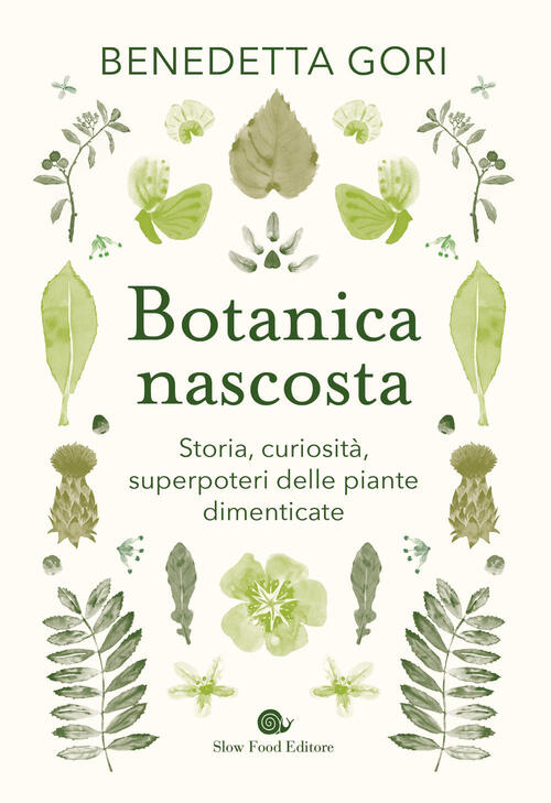 Botanica Nascosta. Storia, Curiosita, Superpoteri Delle Piante Dimenticate Ben