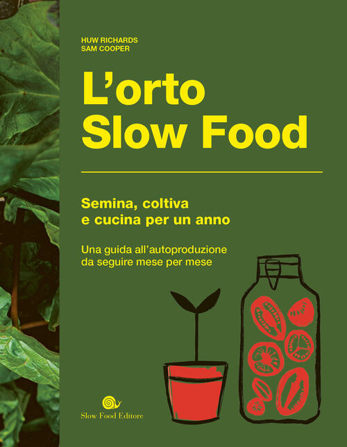 L'orto Slow Food. Semina, Coltiva E Cucina Per Un Anno Huw Richards Slow Food
