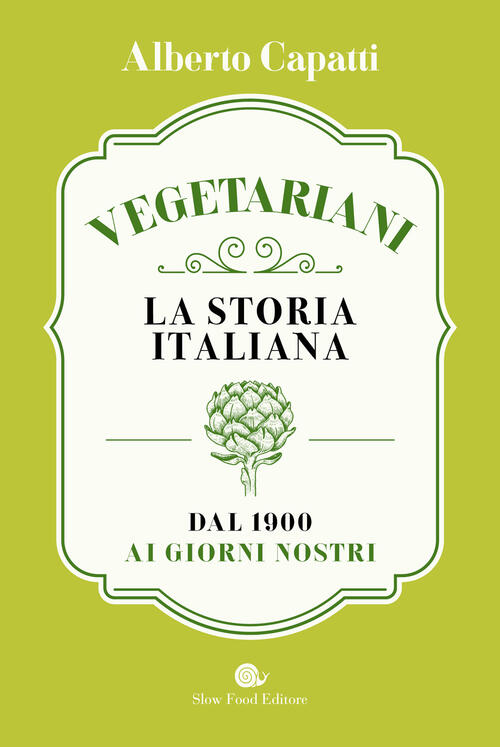 Vegetariani. La Storia Italiana Dal 1900 Ai Giorni Nostri. La Storia Italiana