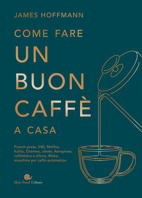Come Fare Un Buon Caffe A Casa James Hoffman Slow Food 2025