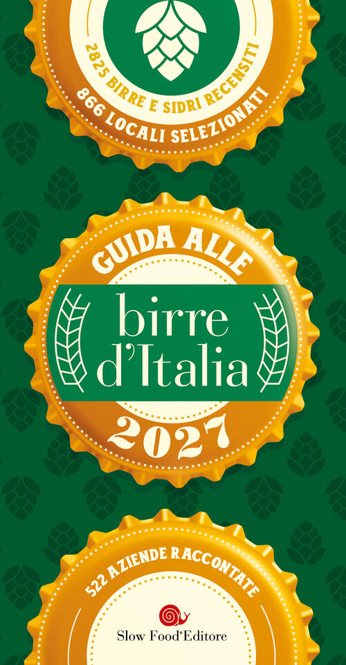 Guida Alle Birre D'italia 2027. 2825 Birre E Sidri Recensiti, 866 Locali Selez