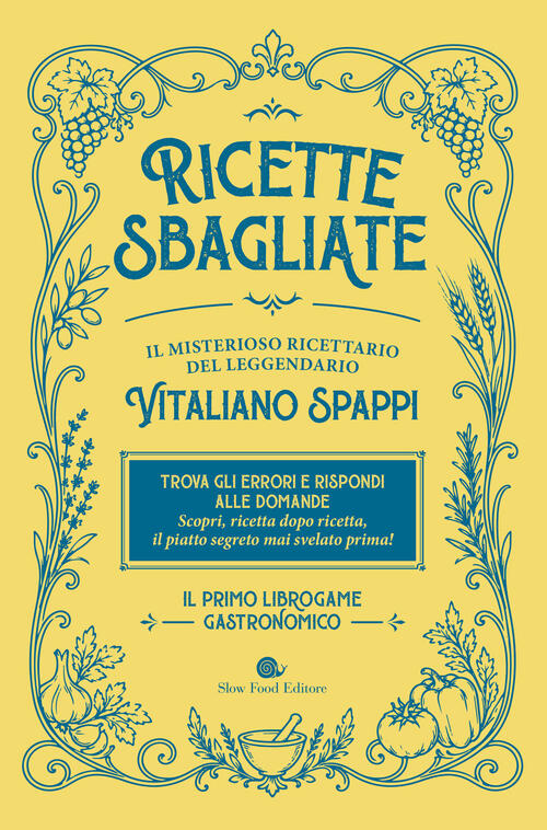Ricette Sbagliate. Il Misterioso Ricettario Del Leggendario Vitaliano Spappi.