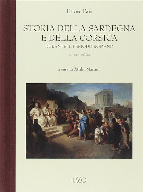 Storia Della Sardegna E Della Corsica Durante Il Periodo Romano. Vol. 1 Ettore