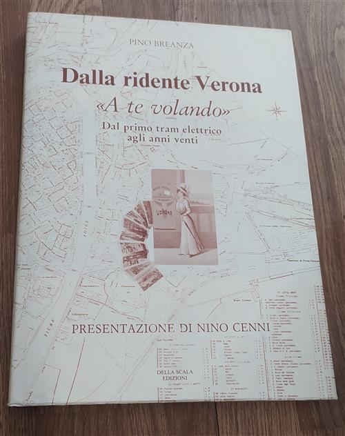 Dalla Ridente Verona. A Te Volando. Dal Primo Tram Elettrico Agli Anni Venti