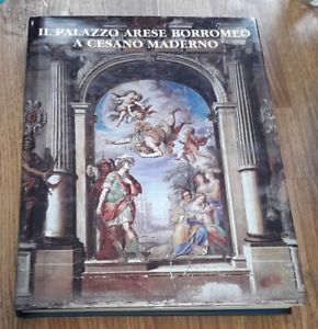 Il Palazzo Arese Borromeo A Cesano Maderno Maria Luisa Gatti Perer Ist. Storia