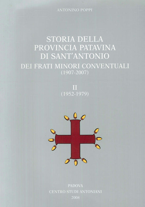 Storia Della Provincia Patavina Di Sant'antonio Dei Frati Minori Conventuali (1907-2007)-(1952-1979)