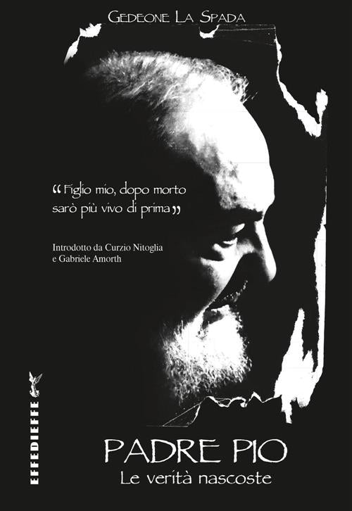 Padre Pio. Le Verita Nascoste Gedeone La Spada Effedieffe 2016