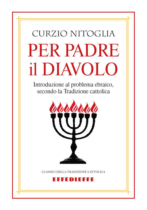 Per Padre Il Diavolo. Introduzione Al Problema Ebraico, Secondo La Tradizione