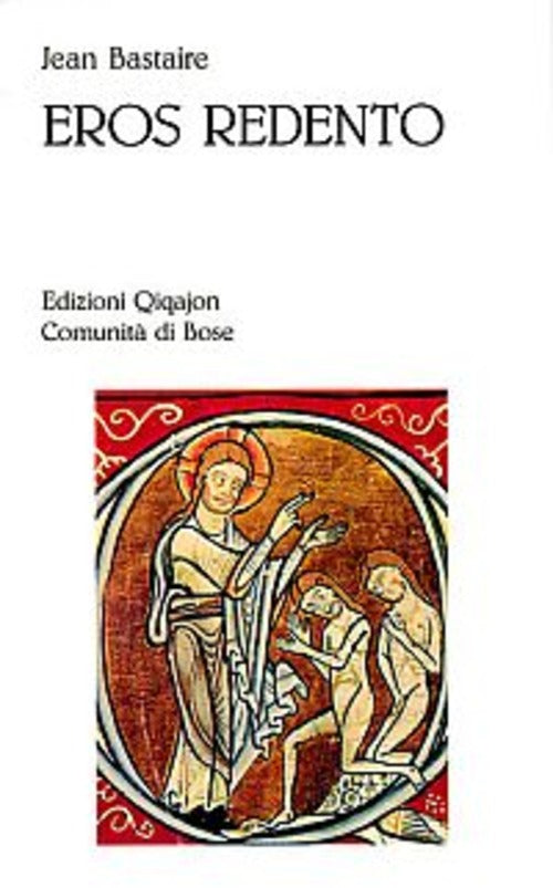 Eros Redento. Amore E Ascesi Jean Bastaire Qiqajon 2000