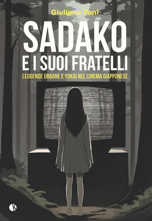 Sadako E I Suoi Fratelli. Leggende Urbane E Yokai Nel Cinema Giapponese Giulia