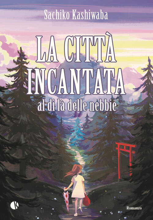 La Citta Incantata. Al Di La Delle Nebbie Sachiko Kashiwaba Kappalab 2024