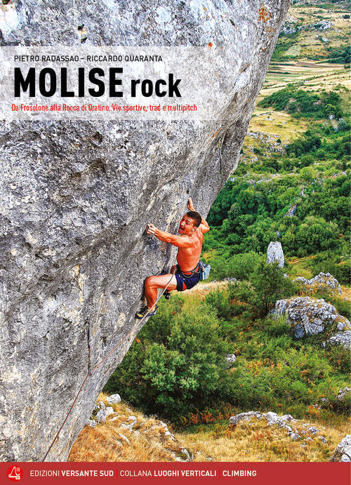Molise Rock. Da Frosolone Alla Rocca Di Oratino. Vie Sportive, Trad E Multipit