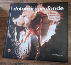Dolomiti Profonde. Sulle Orme Di Gianni Lovato Il Primo Speleo-Alpinista Che S