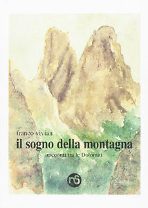 Il Sogno Della Montagna. Racconti Tra Le Dolomiti Franco Vivian Nuovi Sentieri