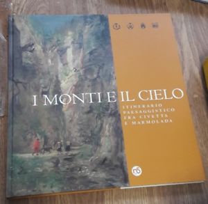 I Monti E Il Cielo. Itinerario Paesaggistico Fra Civetta E Marmolada