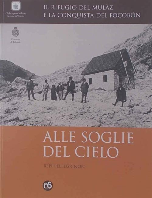 Alle Soglie Del Cielo Bepi Pellegrinon Nuovi Sentieri 2007