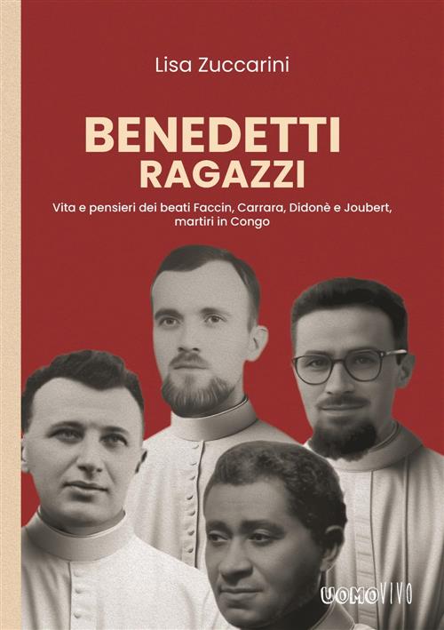Benedetti Ragazzi. Vita E Pensieri Dei Beati Faccin, Carrara, Didone E Joubert