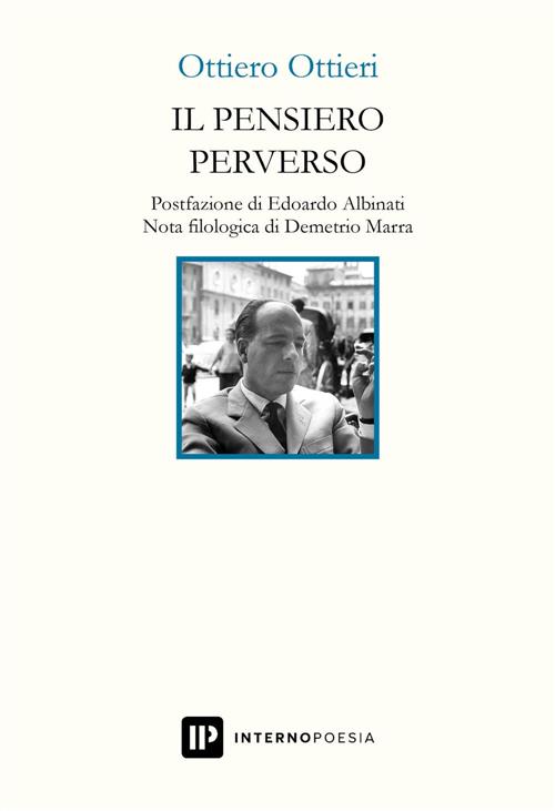 Il Pensiero Perverso Ottiero Ottieri Interno Poesia Editore 2022