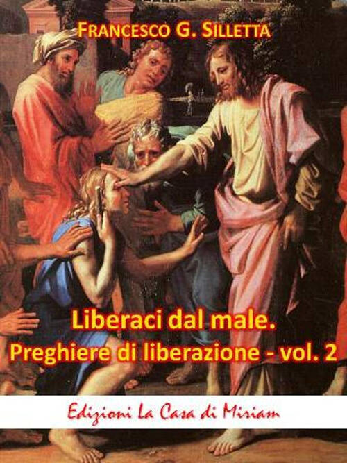 Liberaci Dal Male. Preghiere Di Liberazione. Testi Inediti. Vol. 2 Gastone Fra