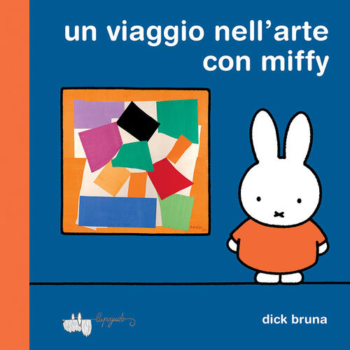 Un Viaggio Nell'arte Con Miffy Dick Bruna Lupoguido 2025
