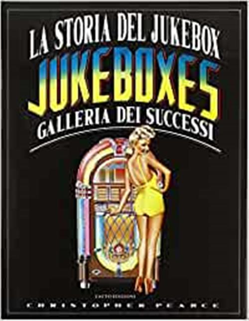 La Storia Del Jukebox. Galleria Dei Successi