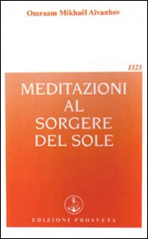 Meditazioni Al Sorgere Del Sole Omraam Mikhaël Aïvanhov Prosveta 2009