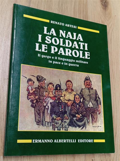 La Naja, I Soldati, Le Parole. Il Gergo E Il Linguaggio Militare In Pace E In