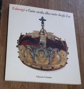 Fabergé E L'arte Orafa Alla Corte Degli Zar, F. Ciofi Degli Atti