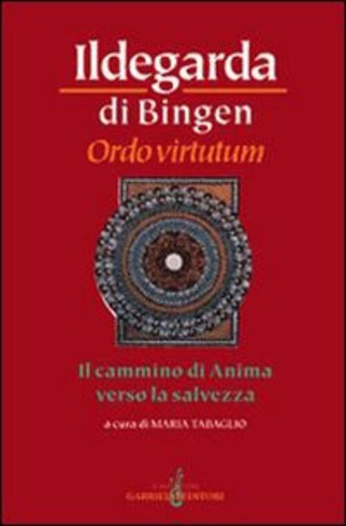 Ordo Virtutum. Il Cammino Di Anima Verso La Salvezza Ildegarda Di Bingen (Sant
