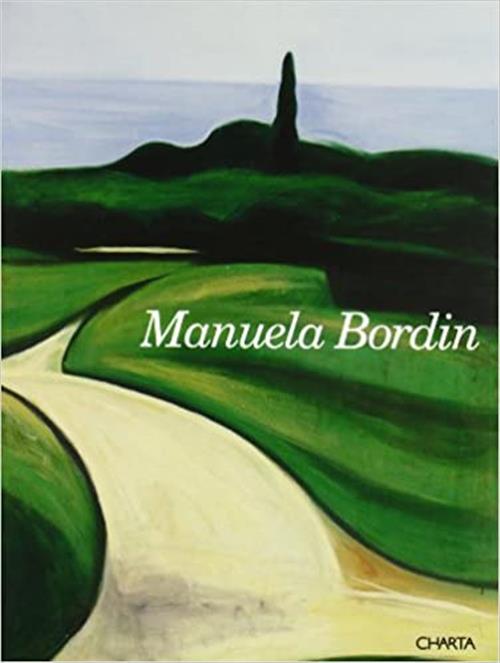 Manuela Bordin. Dipinti E Opere Su Carta 1988 1994 Catalogo Della Mostra Treviso Casa Dei Carraresi